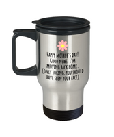 Funny Mother's Day Gift - Funny Mom Travel Mug - I'm Moving Back Home