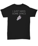 Funny Astronomer Gift - Astronomy Present - Astronaut Shirt - I Just Need Some Space