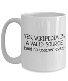 Funny Teacher Mug - Schoolteacher Gift Idea - Teaching Present - Funny Teacher Gift Idea - Wikipedia Is A Valid Source