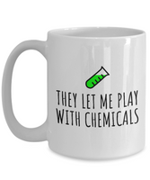 Funny Chemistry Mug - Chemistry Teacher Gift Idea - Chemist Present - They Let Me Play With Chemicals