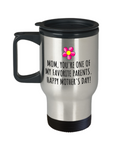 Cute Mother's Day Travel Mug - Funny Mother's Day Gift Idea - You're One Of My Favorite Parents