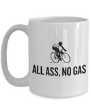 Cyclist Gift Idea - Cycling Present - Bicycle Rider Mug - All Ass, No Gas