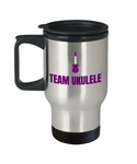 Present Idea For Ukulele Lover - Team Ukulele - Uke Player Travel Mug