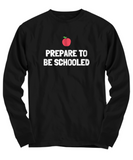 Funny Teacher Shirt - Schoolteacher Gift Idea - Funny Teacher Gift Idea - Prepare To Be Schooled