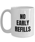 Funny Pharmacist Mug - Pharmacy Technician Gift - Pharmacy Present - No Early Refills