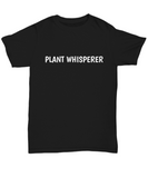 Plant Whisperer - Shirt For Gardener - Funny Gardening Gift