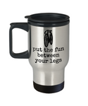 Cycling Gift Idea - Present For Bike Rider - Biking Travel Mug - Put The Fun Between Your Legs