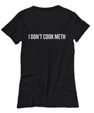 Funny Chemistry Shirt - Chemistry Teacher Gift Idea - Chemist Present - I Don't Cook Meth