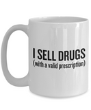 Funny Pharmacist Mug - Pharmacy Technician Gift - Pharmacy Present - I Sell Drugs