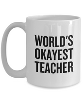 Funny Teacher Mug - Schoolteacher Gift Idea - Teaching Present - Funny Teacher Gift Idea - World's Okayest Teacher