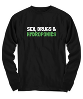 Funny Hydroponics Shirt - Hydroponic Gardener Gift - Sex, Drugs & Hydroponics