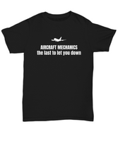 Aircraft Mechanic Gift - Airplane Mechanics Shirt - The Last To Let You Down