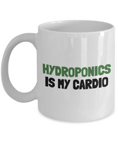 Funny Hydroponics Mug - Hydroponic Gardener Gift - Hydroponics Is My Cardio - Ceramic Mug