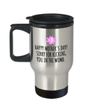 Funny Mother's Day Travel Mug - Mother Present Idea - Sorry For Kicking You In The Womb