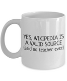 Funny Teacher Mug - Schoolteacher Gift Idea - Teaching Present - Funny Teacher Gift Idea - Wikipedia Is A Valid Source