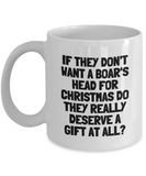 Funny Taxidermy Mug - Taxidermist Gift Idea - They Don't Want A Boar's Head - Ceramic Coffee Mug