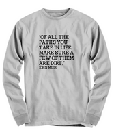 Hiker Shirt - Hiking Gift - Dirt Paths - John Muir Quote - Outdoors - Camping - Scout Leader