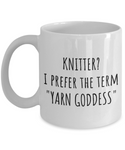 Knitter Gift Idea - Knitting, Handicraft, Needlework Mug - Prefer The Term Yarn Goddess