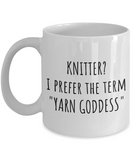 Knitter Gift Idea - Knitting, Handicraft, Needlework Mug - Prefer The Term Yarn Goddess