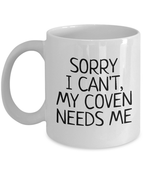 Funny Witch Mug - Witchcraft Gift Idea - Pagan, Occult, Wiccan Gift Idea - My Coven Needs Me