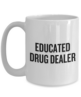 Funny Pharmacist Mug - Pharmacy Technician Gift - Pharmacy Present - Educated Drug Dealer