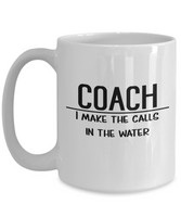 Swim Coach Mug - Swam Coach Gift - Swimming Coach - I Make the Calls in the Water