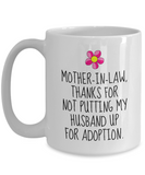 Funny Mother In Law Gift - Mother In Law Mug - Mother's Day Present Idea - Not Putting My Husband Up For Adoption