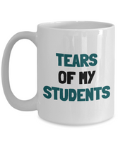 Funny Teacher Gift - Teacher Mug - Tears Of My Students - Teaching Present - Professor, Tutor Present