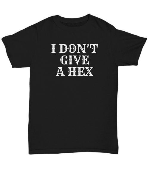 Funny Witch Shirt - Witchcraft Gift Idea - Pagan, Occult, Wiccan Gift Idea - I Don't Give A Hex