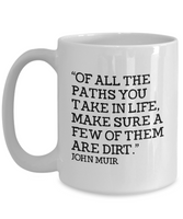 Hiker Gift - Hiking Coffee Mug - John Muir Quote - Dirt Paths - Scout Leader - Outdoors - Hunter - Camping