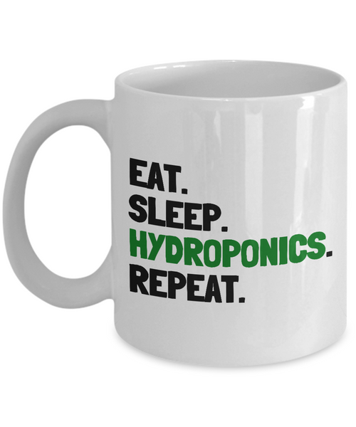 Funny Hydroponics Mug - Hydroponic Gardener Gift - Eat, Sleep, Hydroponics, Repeat