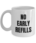 Funny Pharmacist Mug - Pharmacy Technician Gift - Pharmacy Present - No Early Refills