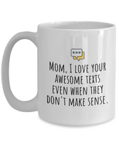 Funny Mom Mug - Mother Gift Idea - Mother's Day - Mother's Birthday - Love Your Awesome Texts