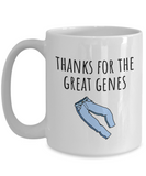 Funny Mom Mug - Mother Gift Idea - Mother's Day - Mother's Birthday - Thanks For The Great Genes