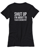 Funny Chemistry Shirt - Chemistry Teacher Gift Idea - About To Teach Chemistry