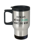 Bicycle Rider Present - Cyclist Gift Idea - Seven Days Without Cycling Makes One Weak - Travel Mug