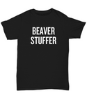 Funny Taxidermy Shirt - Taxidermist Gift Idea - Beaver Stuffer