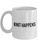 Gift Idea For Knitter - Knitting Coffee Mug - Knit Happens - Small And Large Sizes Available