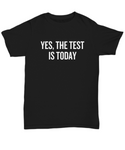 Funny Teacher Shirt - Schoolteacher Gift Idea - Teaching Present - Funny Teacher Gift Idea - The Test Is Today