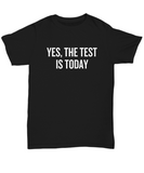 Funny Teacher Shirt - Schoolteacher Gift Idea - Teaching Present - Funny Teacher Gift Idea - The Test Is Today