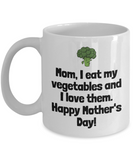 Funny Mom Mug - Mother Gift Idea - Mother's Day - I Eat My Vegetables