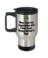 Funny Mom Travel Mug - Mother Gift Idea - Mother's Day - I Eat My Vegetables