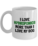 Funny Hydroponics Mug - Hydroponic Gardener Gift - I Love Hydroponics More Than My Dog