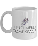 Funny Astronomer Gift - Astronomy Present - Astronaut Coffee Mug - I Just Need Some Space