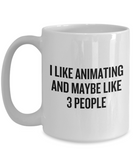 Funny Animator Mug - Animator Gift Idea - Animation Present - I Like Animating