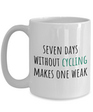 Bicycle Rider Present - Cyclist Gift Idea - Seven Days Without Cycling Makes One Weak - Coffee Mug