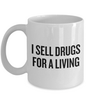 Funny Pharmacist Mug - Pharmacy Technician Gift - Pharmacy Present - I Sell Drugs For A Living