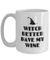 Funny Witch Mug - Witchcraft Gift Idea - Pagan, Occult, Wiccan Gift Idea - Witch Better Have My Wine