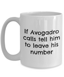 Funny Chemistry Mug - Chemistry Teacher Gift Idea - Chemist Present - If Avogadro Calls