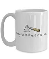 Gardener Gift Idea - Funny Gardening Mug - My Best Friend Is A Hoe